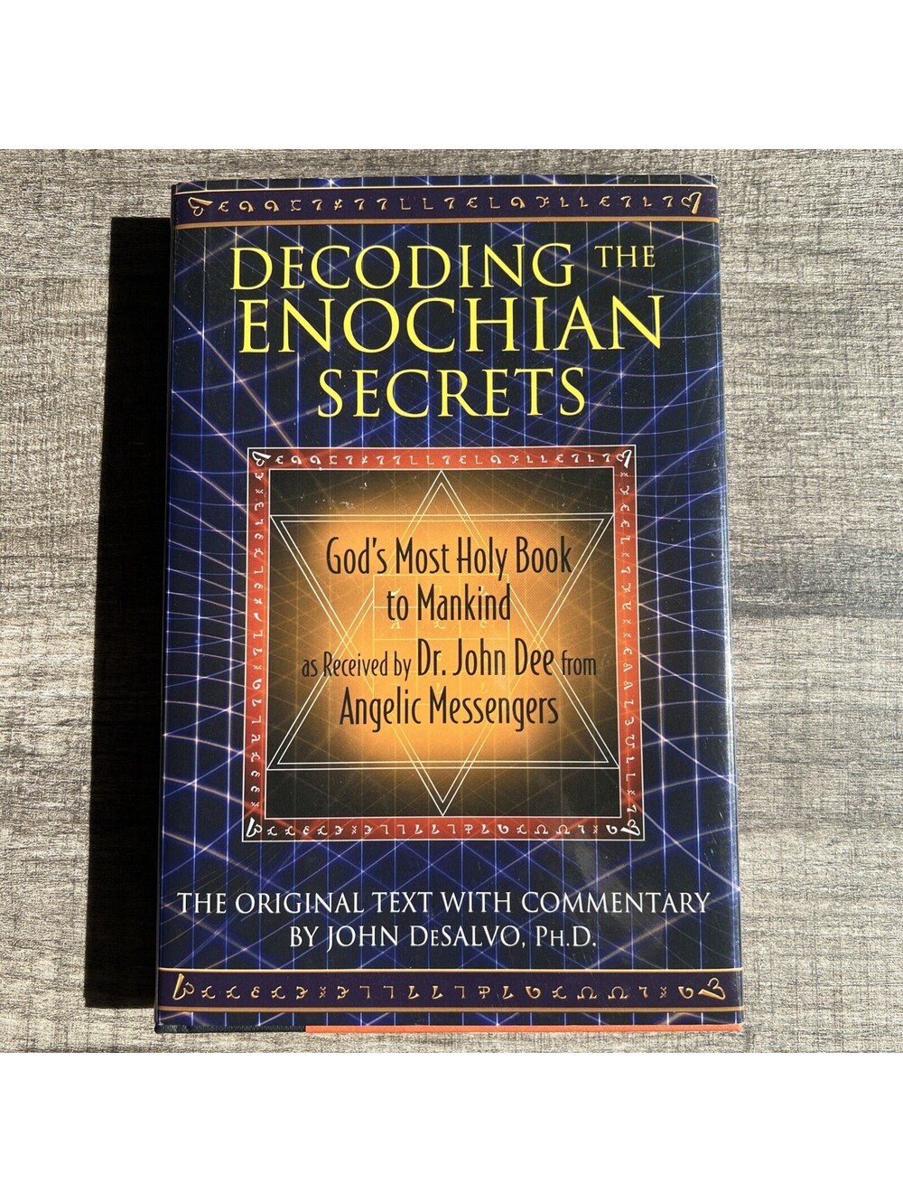 Decoding the Enochian Secrets : God's Most Holy Book to Mankind As Received...